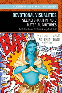 Devotional Visualities: Seeing Bhakti in Indic Material Cultures