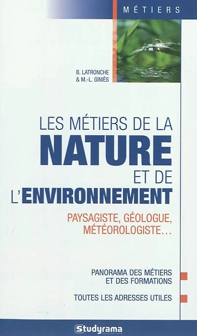 Les métiers de la nature et de l'environnement: paysagiste, géologue, météorologiste...