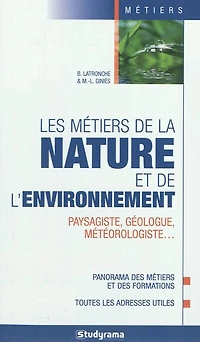 Les métiers de la nature et de l'environnement: paysagiste, géologue, météorologiste...