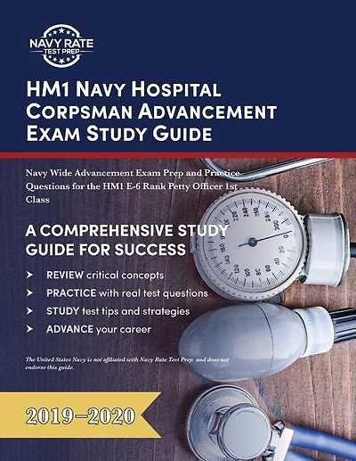 Hm1 Navy Hospital Corpsman Advancement Exam Study Guide: Navy Wide Advancement Exam Prep And Practice Questions For The Hm1 E-6 Rank Petty Officer 1st Class