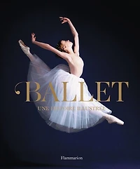 Ballet : une histoire illustrée: illustrée