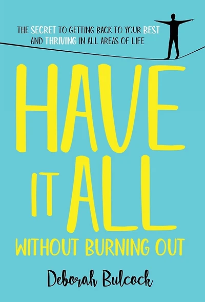 Have It All Without Burning Out