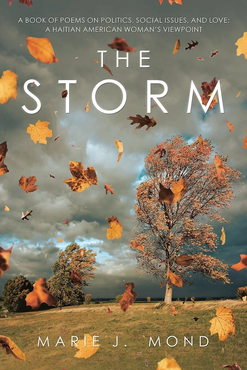 The Storm: A Book Of Poems On Politics, Social Issues, And Love: Haitian American Woman's Viewpoint