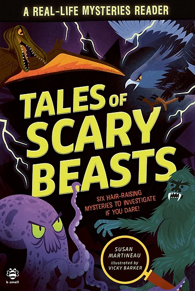 Tales of Scary Beasts: Six Hair-Raising Mysteries to Investigate If You Dare!