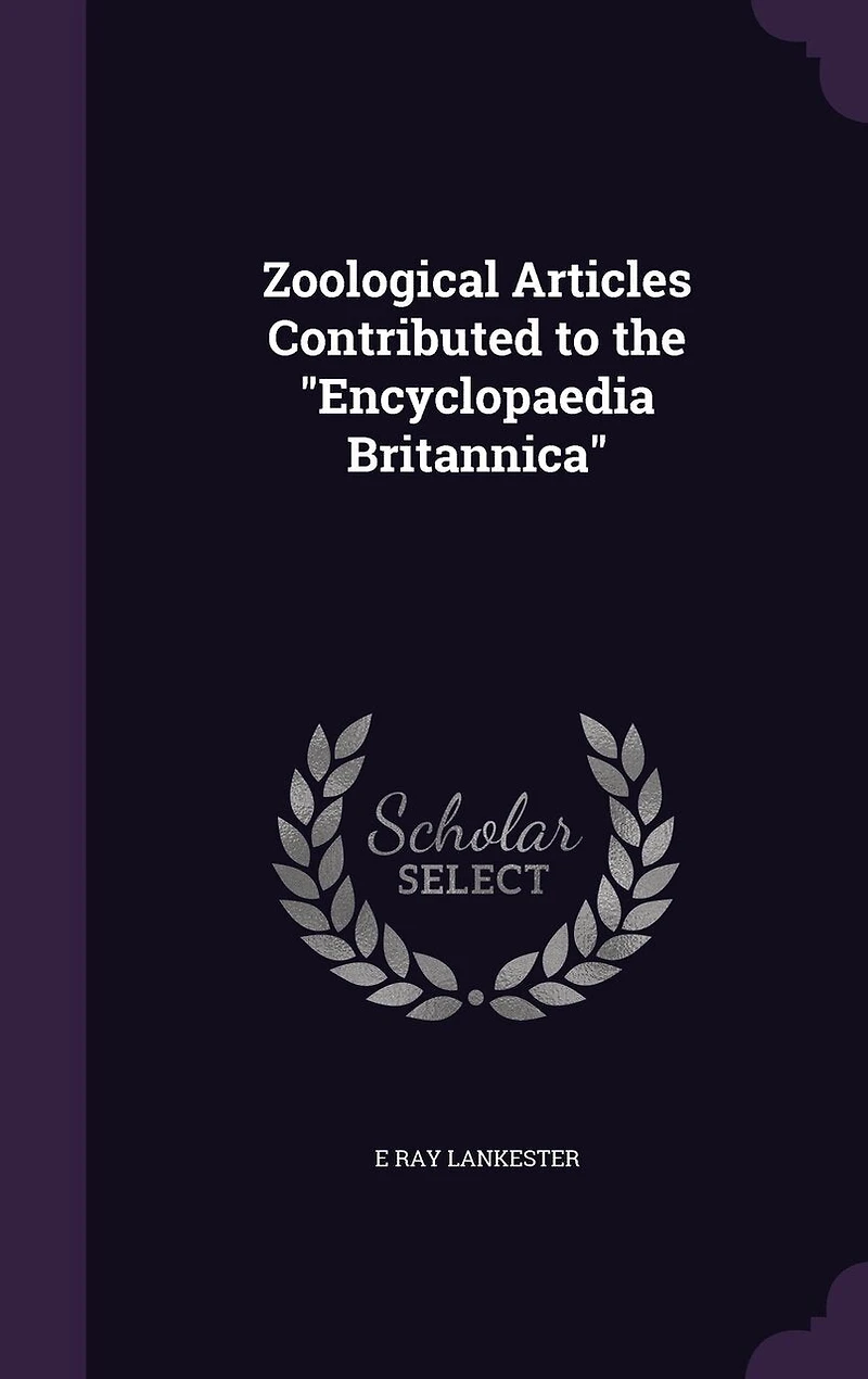 Zoological Articles: Contributed to the Encyclopaedia Britannica (Classic Reprint)