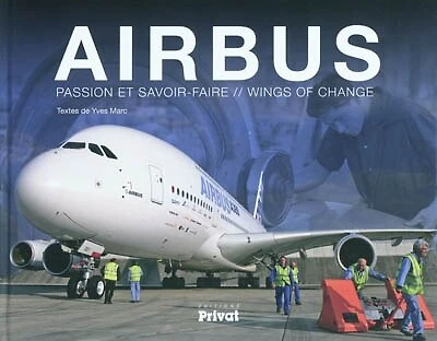 Airbus : passion et savoir-faire = Wings of change: passion et savoir-faire