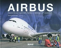 Airbus : passion et savoir-faire = Wings of change: passion et savoir-faire
