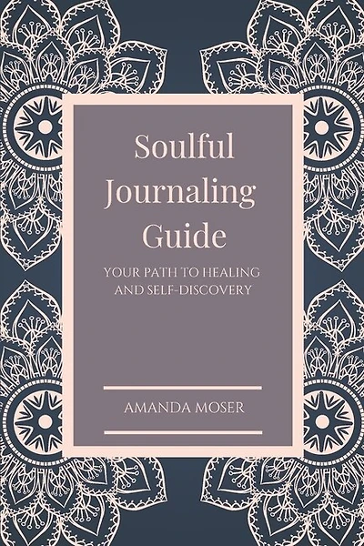 Soulful Journaling Guide: Your Path To Healing And Self-discovery