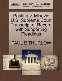 Pauling V. Misevic U.s. Supreme Court Transcript Of Record With Supporting Pleadings