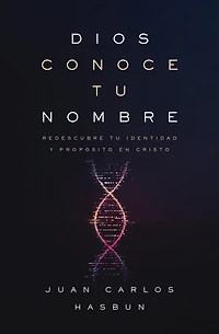 Dios conoce tu nombre: Redescubre identidad y propósito en Cristo