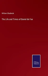 The Life and Times of Daniel de Foe