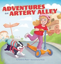 Adventures on Artery Alley: Fun Anatomy for Kids