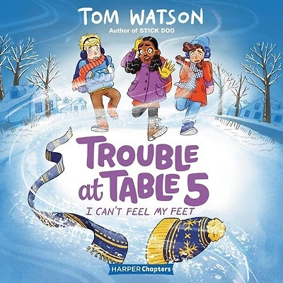 Trouble at Table 5 #4: I Can't Feel My Feet Lib/E