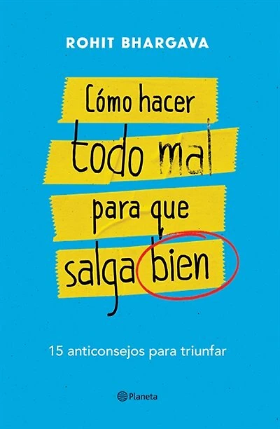 Cómo Hacer Todo Mal Para Que Salga Bien