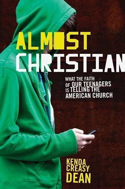 Almost Christian: What the Faith of Our Teenagers is Telling American Church