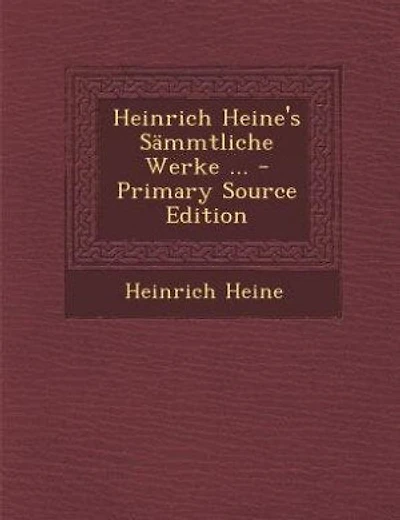 Heinrich Heine's Sämmtliche Werke ... - Primary Source Edition