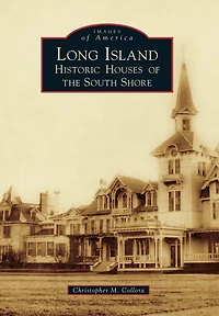 Long Island: Historic Houses of the South Shore