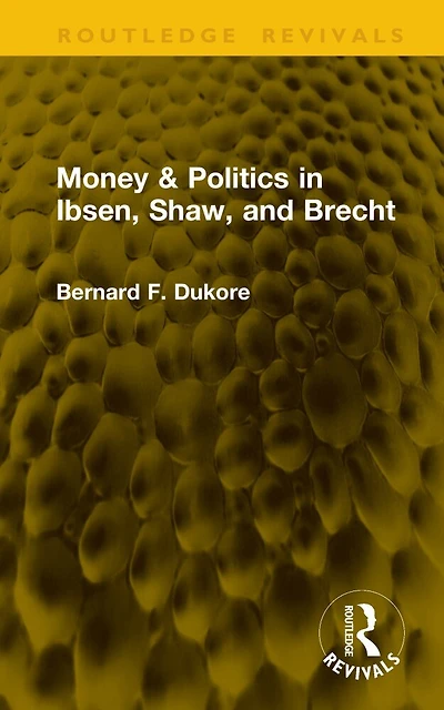 Money and Politics Ibsen, Shaw, Brecht