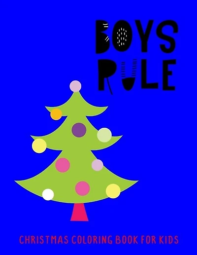 Boys Rule: Christmas Coloring Book For Kids