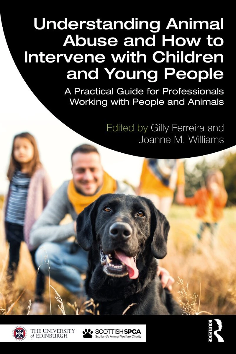 Understanding Animal Abuse and How to Intervene With Children Young People: A Practical Guide for Professionals Working People Animals