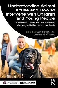 Understanding Animal Abuse and How to Intervene With Children Young People: A Practical Guide for Professionals Working People Animals