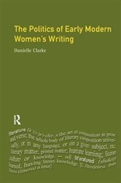 The Politics Of Early Modern Women's Writing