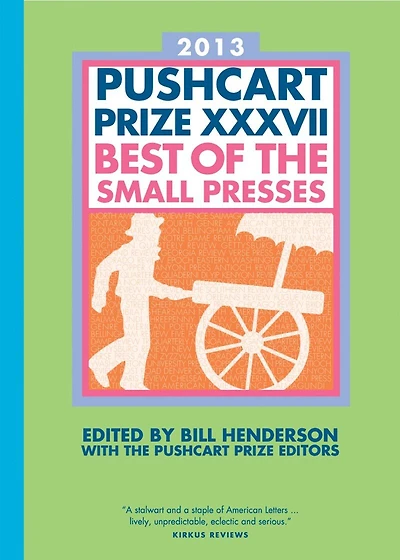 Pushcart Prize XXXVII: Best Of Small Presses 37th Edition (2013)