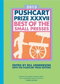Pushcart Prize XXXVII: Best Of Small Presses 37th Edition (2013)