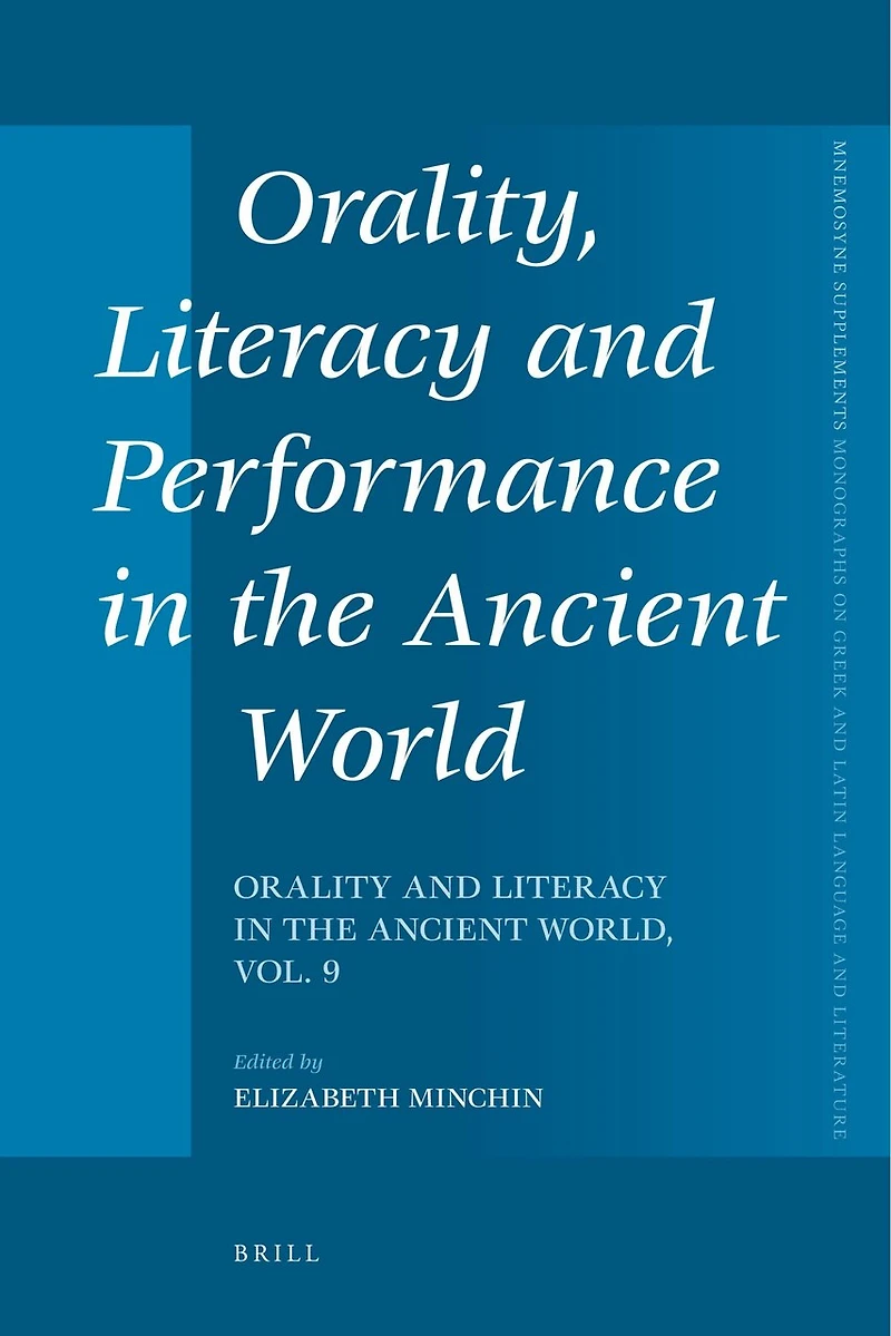 Orality, Literacy and Performance in the Ancient World: Orality and Literacy in the Ancient World, vol. 9