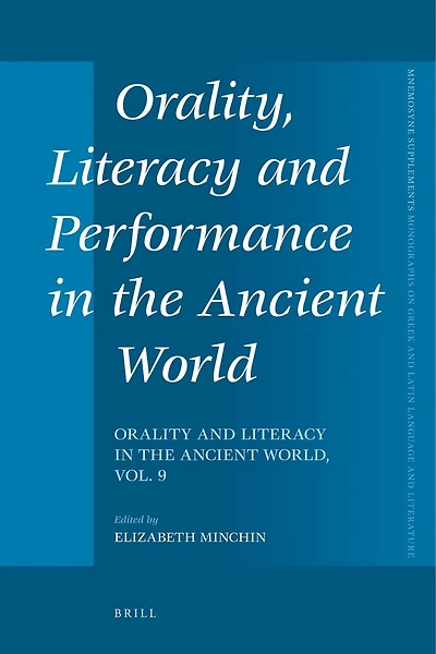 Orality, Literacy and Performance in the Ancient World: Orality and Literacy in the Ancient World, vol. 9
