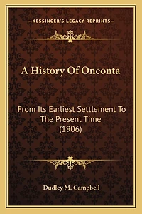 A History Of Oneonta: From Its Earliest Settlement To The Present Time (1906)