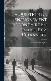 La Question De L'enseignement Secondaire En France Et À L'étranger