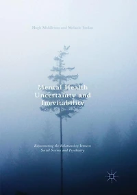 Mental Health Uncertainty And Inevitability: Rejuvenating The Relationship Between Social Science Psychiatry