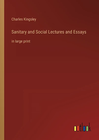 Sanitary and Social Lectures and Essays: in large print