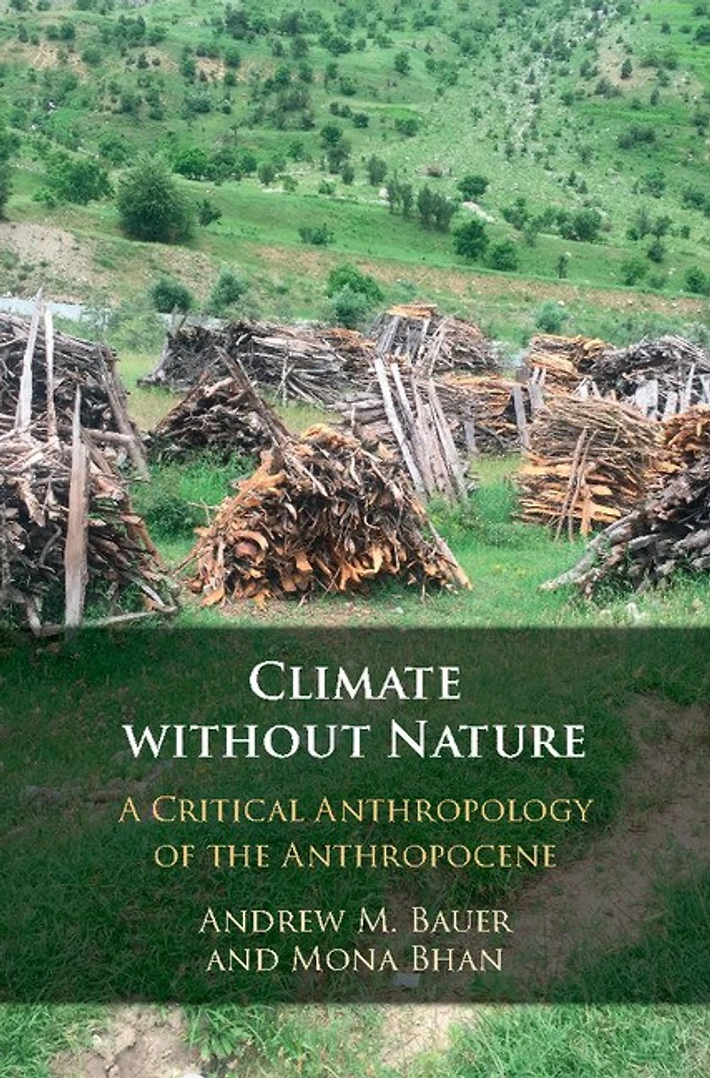 Climate without Nature: A Critical Anthropology of the Anthropocene