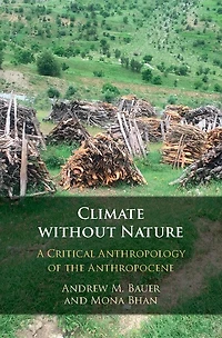 Climate without Nature: A Critical Anthropology of the Anthropocene