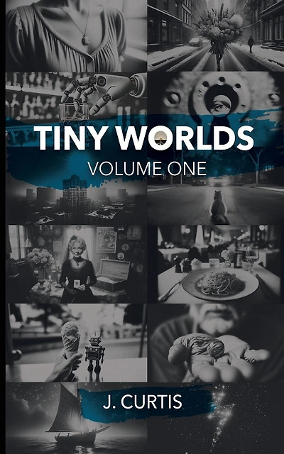 Tiny Worlds Volume One: Volume One