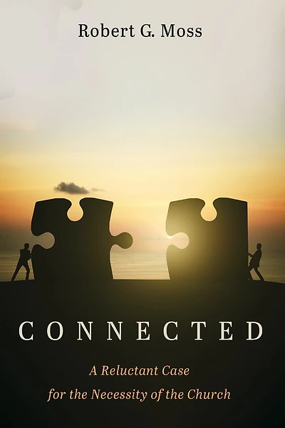 Connected: A Reluctant Case for the Necessity of Church