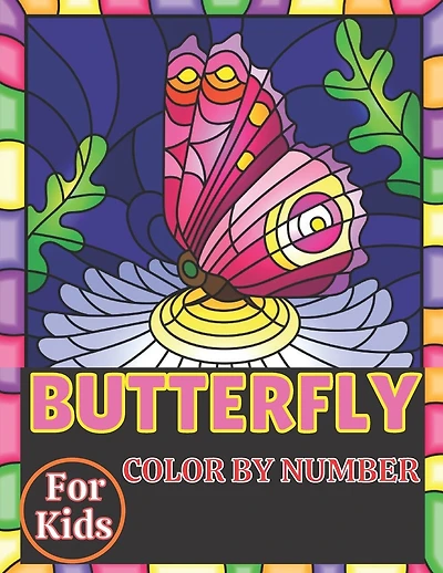 Butterfly color by number for kids: Color By Number Design for drawing and coloring beautiful butterfly Designs for kids and toodlers;(Kids, Children, Toddler Coloring Book)