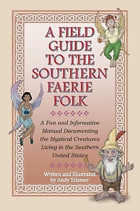 A Field Guide to the Southern Faerie Folk