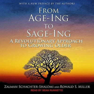 From Age-Ing to Sage-Ing Lib/E: A Revolutionary Approach Growing Older