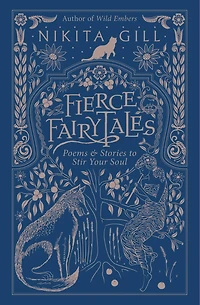 Fierce Fairytales: Poems And Stories To Stir Your Soul