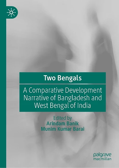 Two Bengals: A Comparative Development Narrative of Bangladesh and West Bengal India