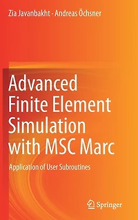 Advanced Finite Element Simulation with MSC Marc: Application of User Subroutines