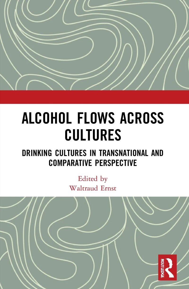 Alcohol Flows Across Cultures: Drinking Cultures Transnational And Comparative Perspective