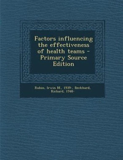 Factors influencing the effectiveness of health teams - Primary Source Edition