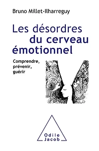 Les désordres du cerveau émotionnel : comprendre, prévenir, guérir: guérir