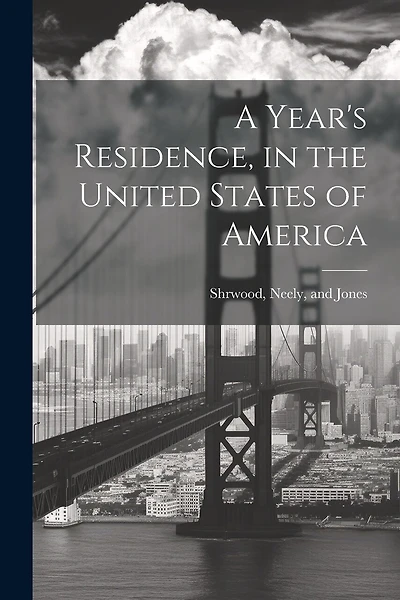 A Year's Residence, in the United States of America