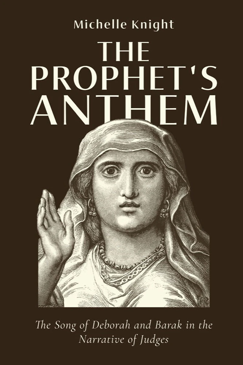 the Prophet's Anthem: Song of Deborah and Barak Narrative Judges