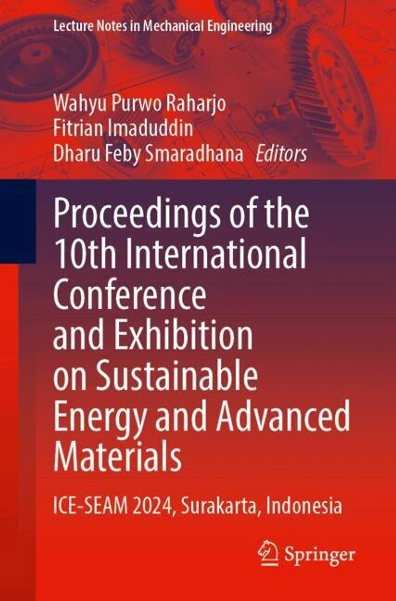 Proceedings of the 10th International Conference and Exhibition on Sustainable Energy Advanced Materials: ICE-SEAM 2024, Surakarta, Indonesia - Volume 1